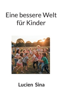 Eine bessere Welt für Kinder (German Edition)
