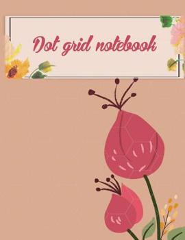 Dot grid notebook: Daily Notebook to Write in Bullet Dots & Dot Grid Paper 120 Pages 8.5x11".
