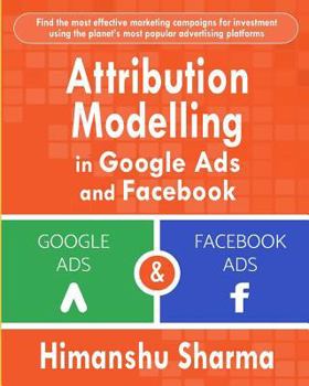 Paperback Attribution Modelling in Google Ads and Facebook Book