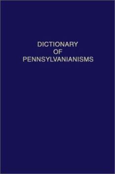 Hardcover A Dictionary of Pennsylvanianisms (Dialect Dictionaries of the Mid-atlantic, 1) Book