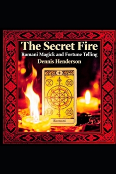 Paperback The Secret Fire: Romani Magick and Fortune Telling Book