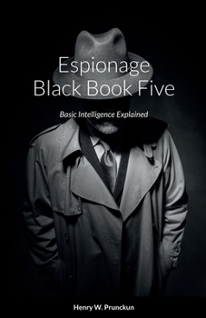 Paperback Espionage Black Book Five: Basic Intelligence Explained Book