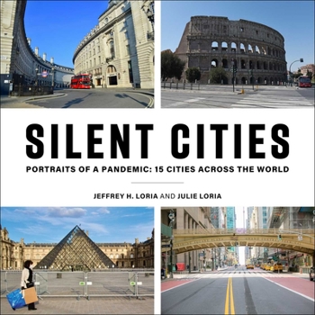 Hardcover Silent Cities: Portraits of a Pandemic: 15 Cities Across the World Book