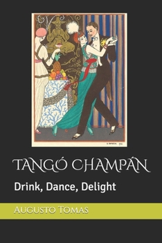 Paperback Tangó Champán: Drink, Dance, Delight Book