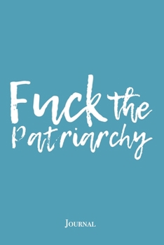 Paperback Fuck the Patriarchy Journal: Awesome Feminist Resist Notebook Gift Book