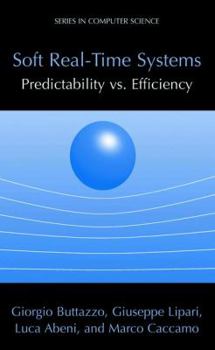 Hardcover Soft Real-Time Systems: Predictability vs. Efficiency: Predictability vs. Efficiency Book