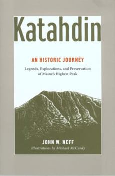 Paperback Katahdin: An Historic Journey - Legends, Exploration, and Preservation of Maine's Highest Peak Book