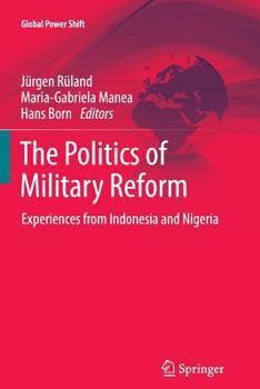 Paperback The Politics of Military Reform: Experiences from Indonesia and Nigeria Book