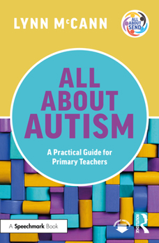 Paperback All about Autism: A Practical Guide for Primary Teachers Book
