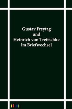 Paperback Gustav Freytag Und Heinrich Von Treitschke Im Briefwechsel [German] Book