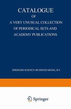 Paperback Catalogue of a Very Unusual Collection of Periodical Sets and Academy Publications: From the Library of the Oldest Netherlands Learned Society Founded Book