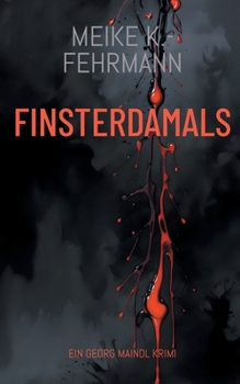 Paperback Finsterdamals: Ein Georg Maindl Krimi [German] Book