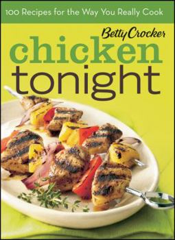 Hardcover Betty Crocker Chicken Tonight, BN Edition: 100 Recipes for the Way You Really Cook Book