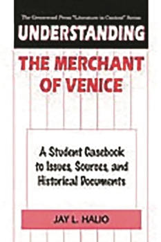 Hardcover Understanding The Merchant of Venice: A Student Casebook to Issues, Sources, and Historical Documents Book