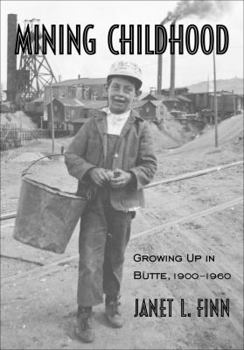 Paperback Mining Childhood: Growing Up in Butte, 1900-1960 Book