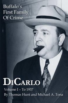 Paperback DiCarlo: Buffalo's First Family of Crime - Vol. I Book