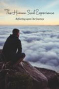 Paperback The Human Soul Experience: Reflecting upon Our Journey Book