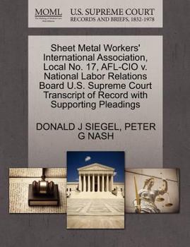 Paperback Sheet Metal Workers' International Association, Local No. 17, AFL-CIO V. National Labor Relations Board U.S. Supreme Court Transcript of Record with S Book