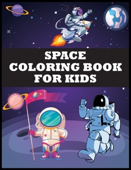 Paperback Space Coloring Book For Kids: Fantastic Outer Space Coloring with Planets, Astronauts, Space Ships, Rockets Book