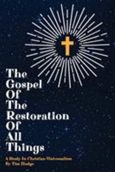 Paperback The Gospel of the Restoration of all Things: A study in Christian Universalism Book