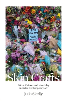 Hardcover Skin Crafts: Affect, Violence and Materiality in Global Contemporary Art Book