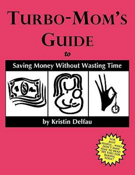 Paperback Turbo-Mom's Guide to Saving Money Without Wasting Time Book