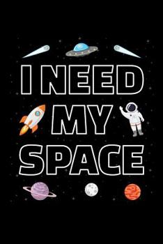 Paperback I Need My Space: Solar System Planets Journal, Astronomer Notebook, Gift for Astronomy Teacher, Kids, Universe Space Galaxy Science Bir Book