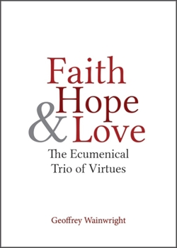 Paperback Faith, Hope, and Love: The Ecumenical Trio of Virtues Book