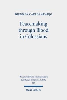 Peacemaking Through Blood in Colossians: An Analysis of the Imagery in Its Graeco-Roman and Jewish Context