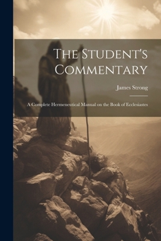 Paperback The Student's Commentary: A Complete Hermeneutical Manual on the Book of Ecclesiastes Book