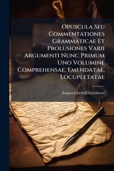 Paperback Opuscula Seu Commentationes Grammaticae Et Prolusiones Varii Argumenti Nunc Primum Uno Volumine Comprehensae, Emendatae, Locupletatae Book