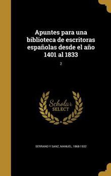 Hardcover Apuntes para una biblioteca de escritoras españolas desde el año 1401 al 1833; 2 [Spanish] Book