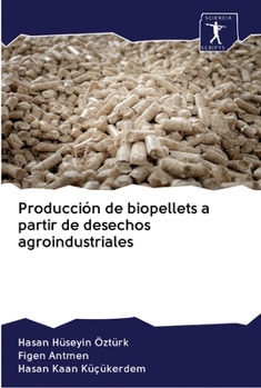 Paperback Producción de biopellets a partir de desechos agroindustriales [Spanish] Book