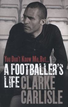 You Don't Know Me, But: A Footballer's Life
