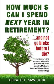 Paperback How much $ can I spend next year in retirement?: ...and not go broke before I die Book