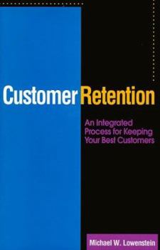 Hardcover Customer Retention : An Integrated Process for Keeping Your Best Customers Book