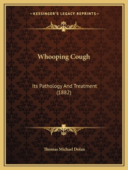 Paperback Whooping Cough: Its Pathology And Treatment (1882) Book