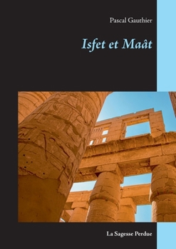 Paperback Isfet et Maât: La Sagesse Perdue [French] Book