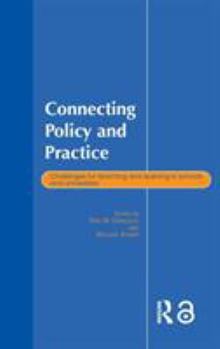 Hardcover Connecting Policy and Practice: Challenges for Teaching and Learning in Schools and Universities Book