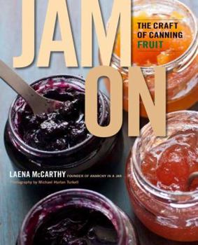 Hardcover Jam on: The Craft of Canning Fruit Book