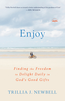 Paperback Enjoy: Finding the Freedom to Delight Daily in God's Good Gifts Book