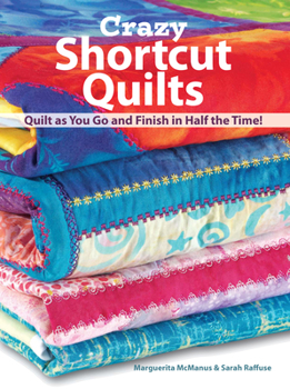 Paperback Crazy Shortcut Quilts: Quilt as You Go and Finish in Half the Time! Book