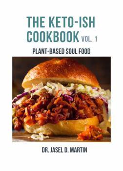 Paperback The Keto-Ish CookBook: Plant-Based Soul Food Book