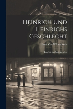 Paperback Heinrich Und Heinrichs Geschlecht: Tragödie in Zwei Abenden [German] Book