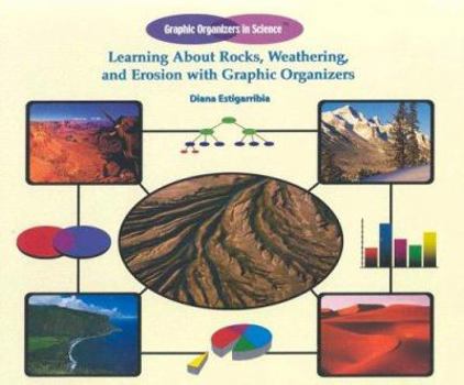Library Binding Learing about Rocks, Weathering, and Erosion with Graphic Orgainzers Book