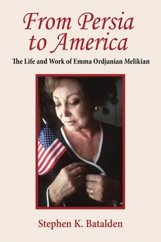 From Persia to America: The Life and Work of Emma Ordjanian Melikian