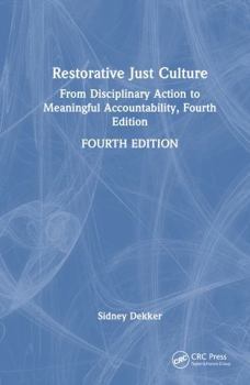 Hardcover Restorative Just Culture: From Disciplinary Action to Meaningful Accountability, Fourth Edition Book