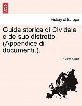 Paperback Guida storica di Cividale e de suo distretto. (Appendice di documenti.). [Italian] Book