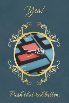 Yes! Push that red button: Motivational blue and golden lined journal. Chic blue and golden journal for diaries, notes or scrapbooking.