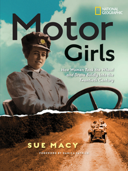 Hardcover Motor Girls: How Women Took the Wheel and Drove Boldly Into the Twentieth Century Book
